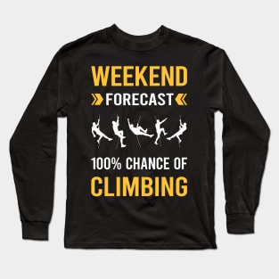 Weekend Forecast Climbing Climb Climber Long Sleeve T-Shirt